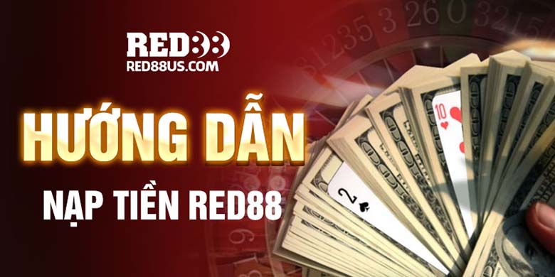 Hướng dẫn nạp tiền vào nhà cái Red88