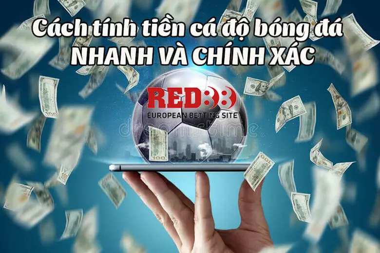 Tính tiền cá độ bóng đá siêu nhanh