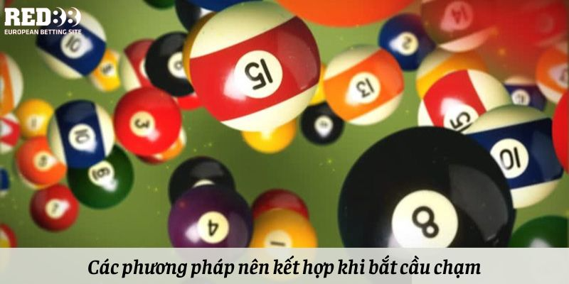 Các phương pháp nên kết hợp khi bắt cầu chạm