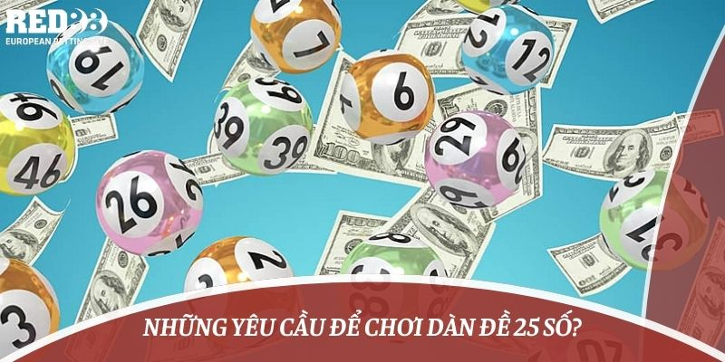 Những yêu cầu để chơi dàn đề 25 số