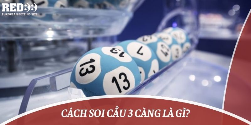 Cách soi cầu 3 càng là gì?