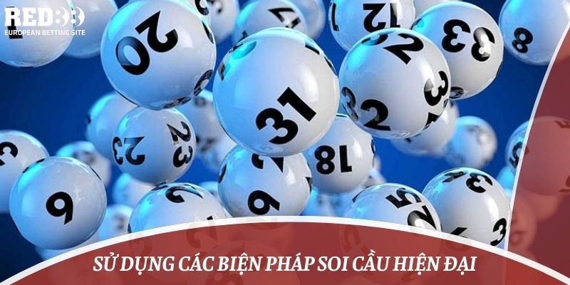 Sử dụng các biện pháp soi cầu hiện đại