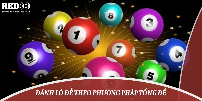 Đánh lô đề theo phương pháp tổng đề như thế nào để hiệu quả?