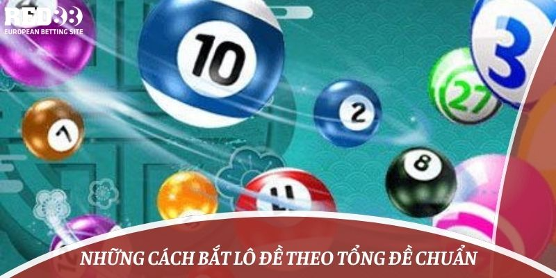 Những cách bắt lô đề theo tổng đề chuẩn